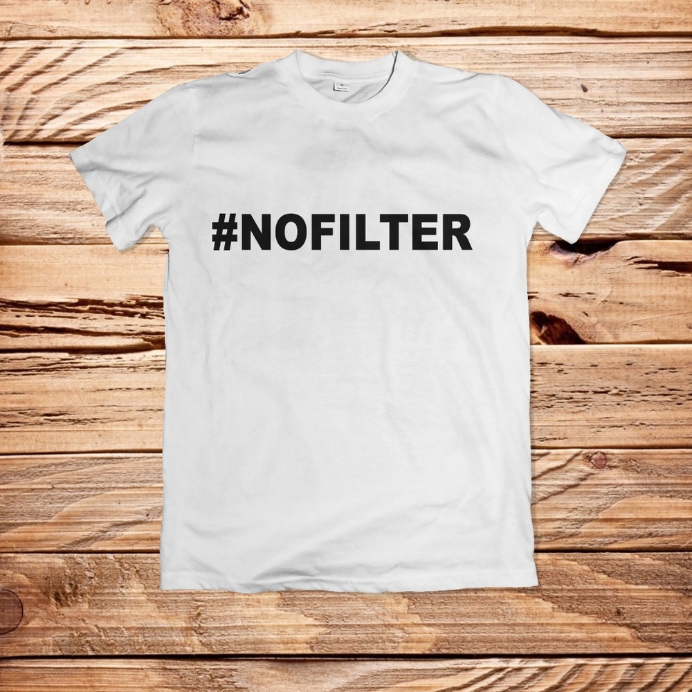 NO FILTER SHIRT